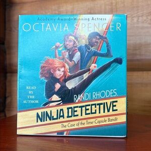 "Randi Rhodes, Ninja Detective: The Case of the Time-Capsule Bandit”  Audiobook